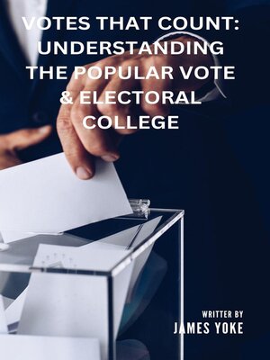 cover image of Understanding the Popular Vote & Electoral College